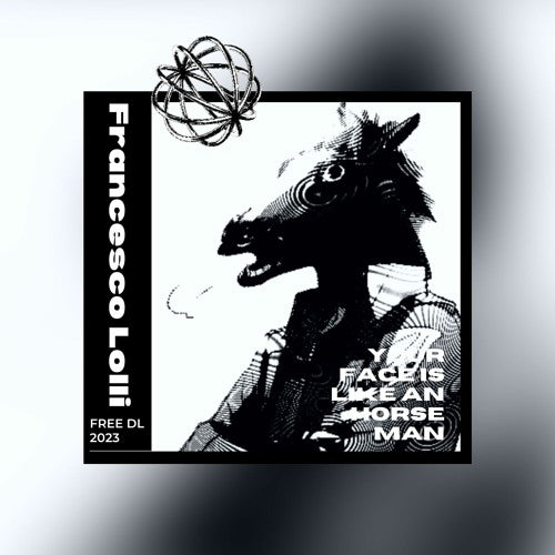 Unleash the Sonic Stallion: Francesco Lolli's "Your Face Is Like An Horse Man"